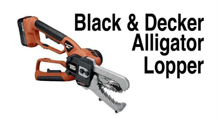 Alligator Loppers: Black&Decker's Mini Chainsaw Shears - GardenlifePro